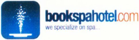 BOOKSPAHOTEL.COM WE SPECIALIZE ON SPA...