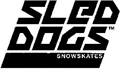 SLED DOGS SNOWSKATES