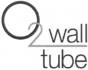 O2 WALL TUBE