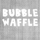 BUBBLE WAFFLE