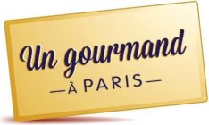 UN GOURMAND À PARIS