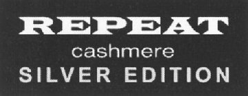 REPEAT CASHMERE SILVER EDITION SILVER EDITION