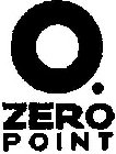 O. ZERO POINT