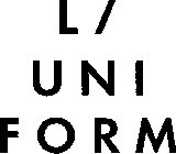 L / UNI FORM