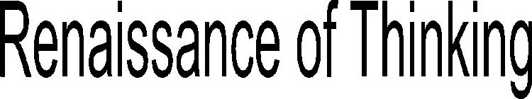 RENAISSANCE OF THINKING