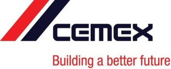 CEMEX BUILDING A BETTER FUTURE