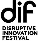 DIF DISRUPTIVE INNOVATION FESTIVAL