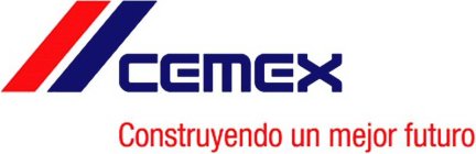 CEMEX CONSTRUYENDO UN MEJOR FUTURO