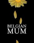 BELGIAN MUM