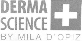 DERMA SCIENCE BY MILA D'OPIZ