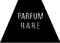 PARFUM RARE