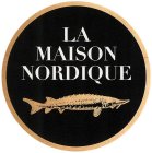 LA MAISON NORDIQUE