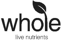 WHOLE LIVE NUTRIENTS