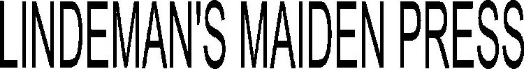 LINDEMAN'S MAIDEN PRESS