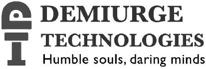 DEMIURGE TECHNOLOGIES HUMBLE SOULS, DARING MINDS