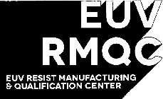 EUV RMQC EUV RESIST MANUFACTURING & QUALIFICATION CENTER