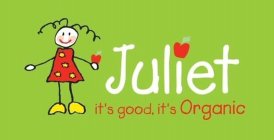 JULIET IT'S GOOD, IT'S ORGANIC