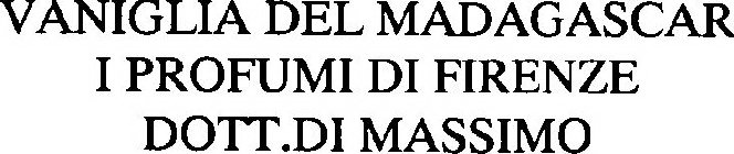 VANIGLIA DEL MADAGASCAR I PROFUMI DI FIRENZE DOTT.DI MASSIMO