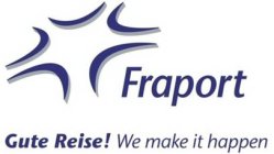 FRAPORT GUTE REISE! WE MAKE IT HAPPEN