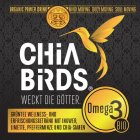 CHIA BIRDS WECKT DI GÖTTER. OMEGA 3 BIOORGANIC POWER DRINK MIND MOVING. BODY MOVING. SOUL MOVING. GRÜNTEE WELLNESS - UND ERFRISCHUNGSGETRÄNK MIT INGWER, LIMETTE, PFEFFERMINZE UND CHIA-SAMEN