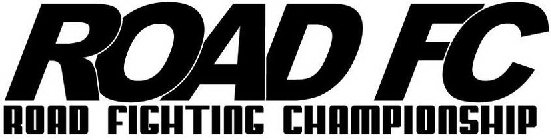 ROAD FC ROAD FIGHTING CHAMPIONSHIP