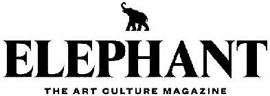 ELEPHANT THE ART CULTURE MAGAZINE