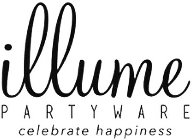 ILLUME PARTYWARE CELEBRATE HAPPINESS