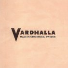 VARDHALLA MADE IN STOCKHOLM, SWEDEN