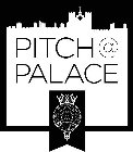 PITCH@PALACE HONI.SOIT.QUI.MAL.Y.PENSE