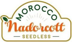 MOROCCO NADORCOTT SEEDLESS