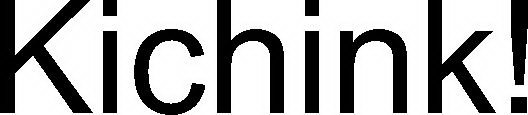 KICHINK!