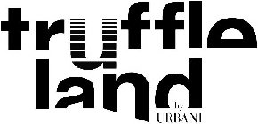 TRUFFLE LAND BY URBANI