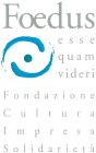 FOEDUS ESSE QUAM VIDERI FONDAZIONE CULTURA IMPRESA SOLIDARIETÀ