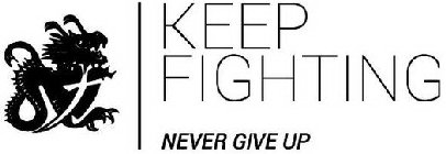 KEEP FIGHTING NEVER GIVE UP