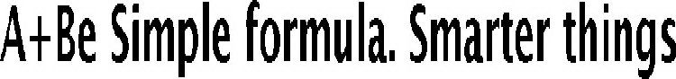 A+BE SIMPLE FORMULA. SMARTER THINGS