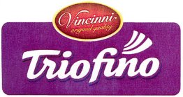 VINCINNI ORIGINAL QUALITY TRIOFINO