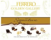 FERRERO GOLDEN GALLERY, SIGNATURE, CARAMELLO LEONARDO, NOCCIOLLA DUO, GIANDUJOT PIEMONTE, DARK OPERA, BIANCORETTI, CAFFÈ MAESTRIA, MILK CUPOLA, WHITE OPERA, ITALIAN CREATIVITY IN CHOCOLATE