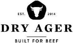 DRY AGER BUILT FOR BEEF EST. 2014