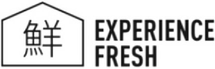 EXPERIENCE FRESH