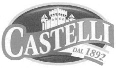 CASTELLI DAL 1892