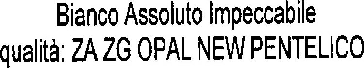 BIANCO ASSOLUTO IMPECCABILE QUALITÀ: ZA ZG OPAL NEW PENTELICO