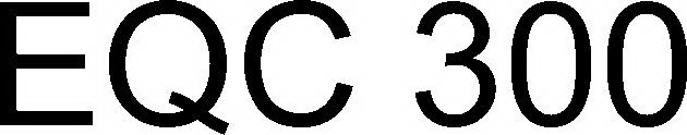 EQC 300