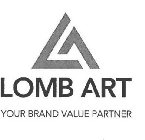 LOMB ART YOUR BRAND VALUE PARTNER