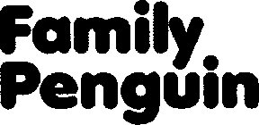 FAMILY PENGUIN