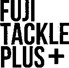 FUJI TACKLE PLUS +