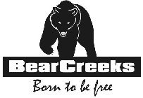 BEARCREEKS BORN TO BE FREE