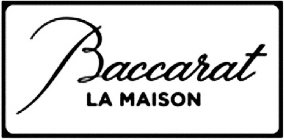 BACCARAT LA MAISON