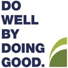 DO WELL BY DOING GOOD.