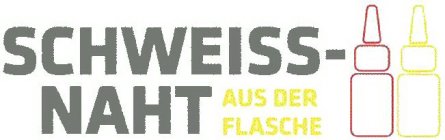 SCHWEISS-NAHT AUS DER FLASCHE