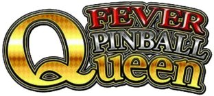 FEVER PINBALL QUEEN